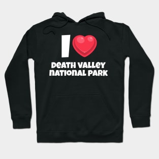 I love Death Valley National Park Hoodie